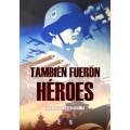 TAMBIEN FUERON HEROES
